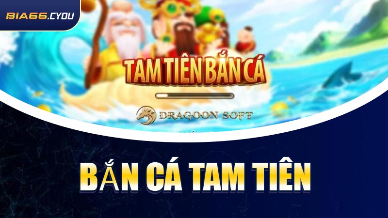 Bắn Cá Tam Tiên