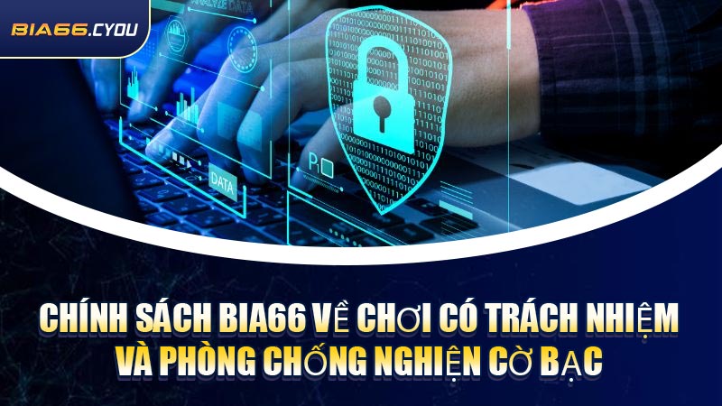 Chính sách BIA66 về chơi có trách nhiệm và phòng chống nghiện cờ bạc