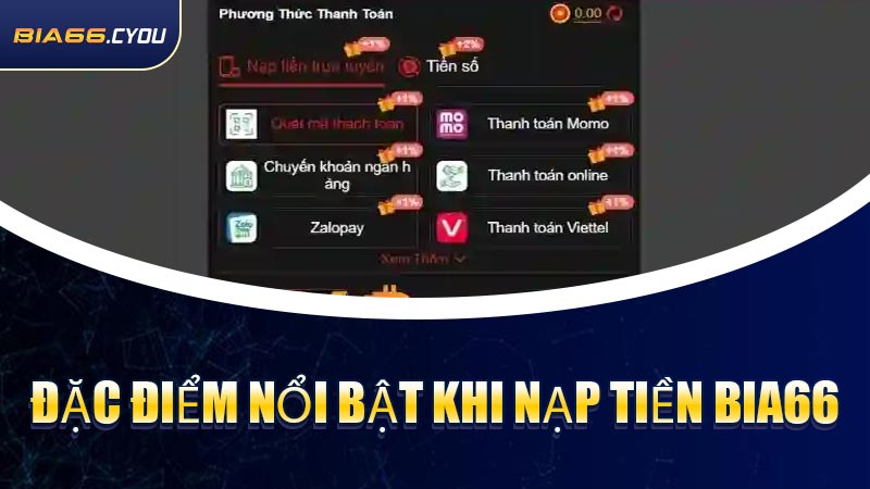 Đặc điểm nổi bật khi Nạp Tiền BIA66