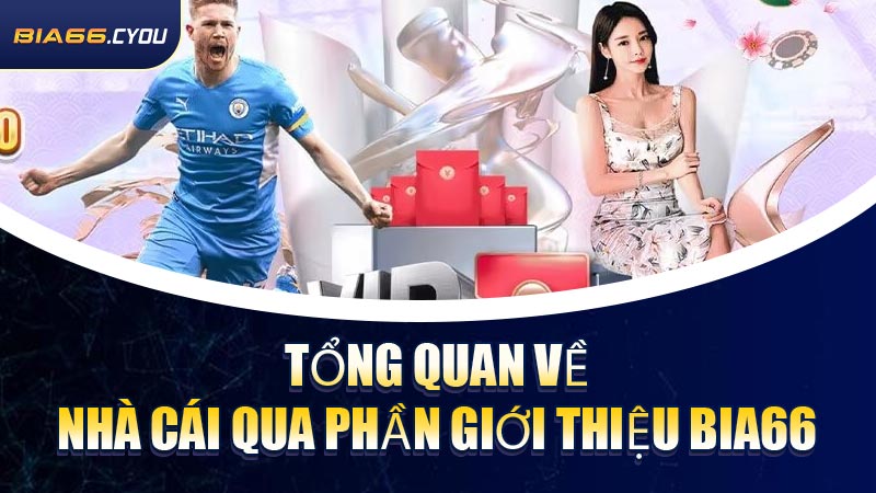 Tổng quan về nhà cái qua phần Giới Thiệu BIA66