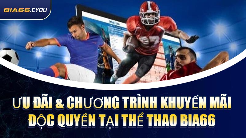 Ưu đãi & chương trình khuyến mãi độc quyền tại Thể Thao BIA66